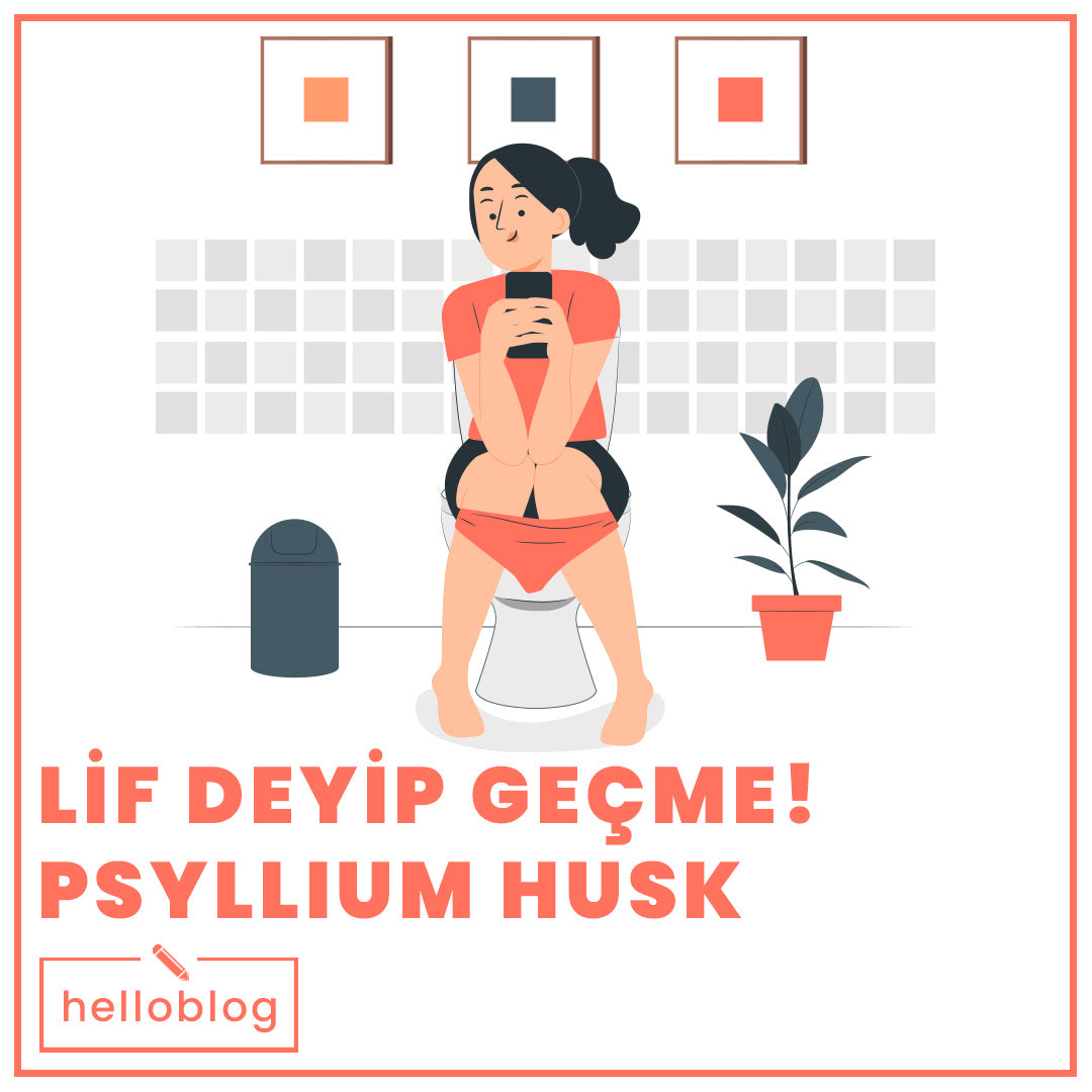 Lif Deyip Geçme! Psyllium Husk