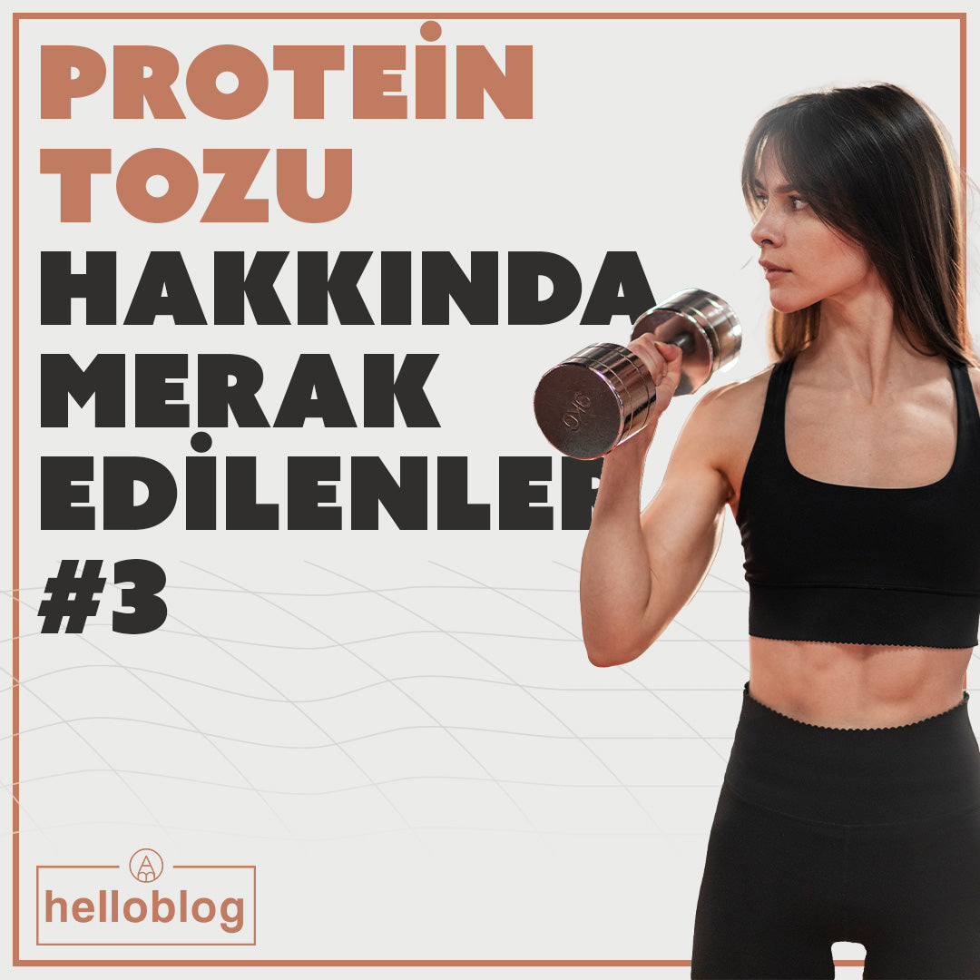 Protein Tozu Hakkında Merak Edilenler - 3